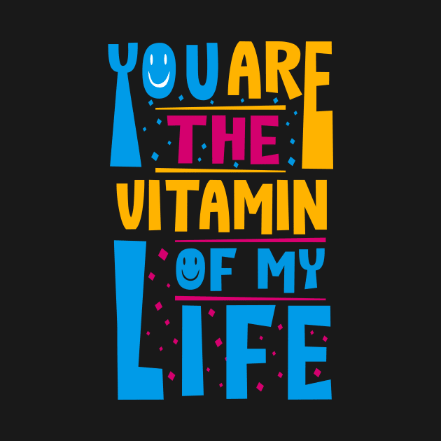 My Life Vitamin by ArtisticParadigms