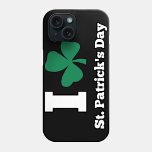 I LOVE ST.PATRICK DAY (white) Phone Case