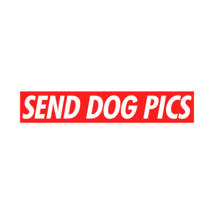 Send Dog Pics T-Shirt