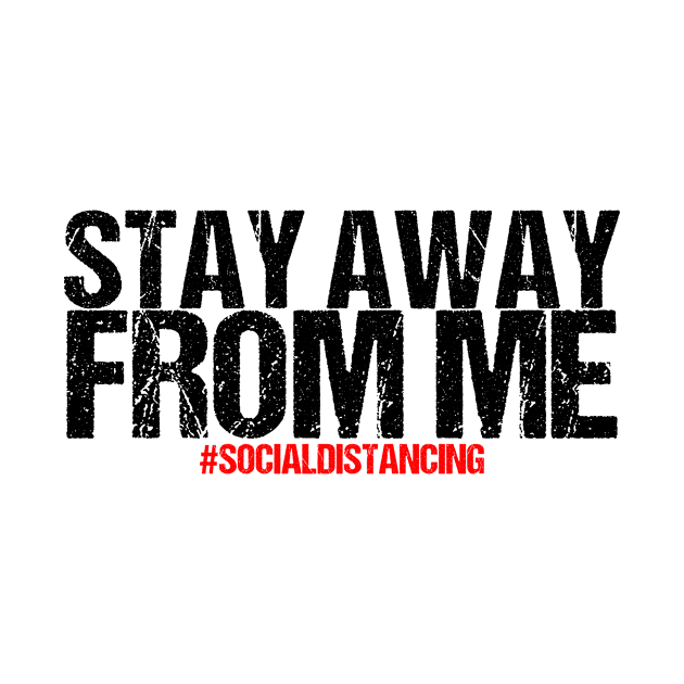 Stay Away From Me Social Distancing Gift by AlphaDistributors