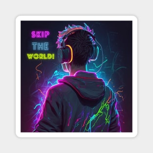 skip the world | music is life | let's escape the world Magnet