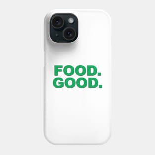 Food. Good. Phone Case