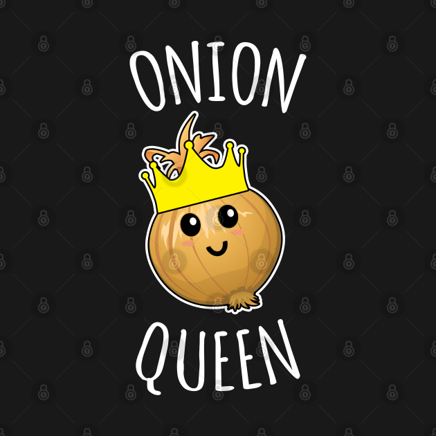 Onion Queen Onion TShirt TeePublic