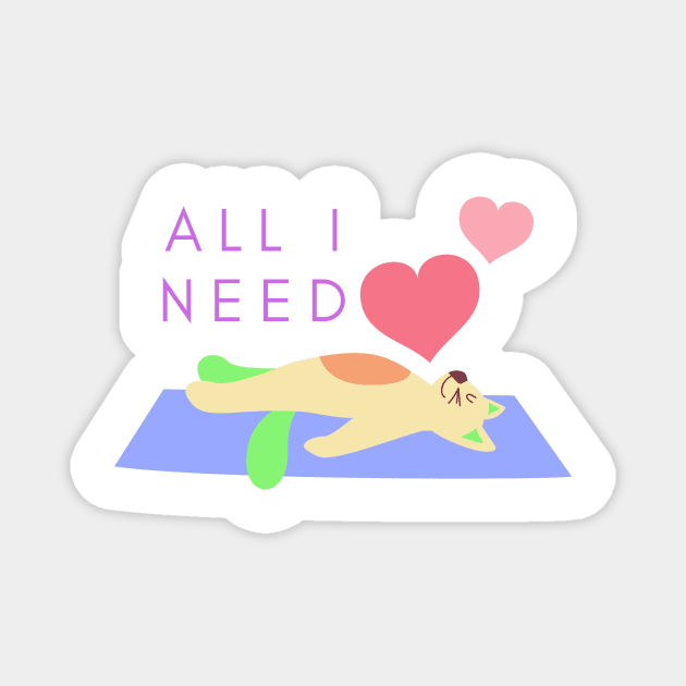 All I need is love yoga and a cat to spend my day Magnet by amithachapa