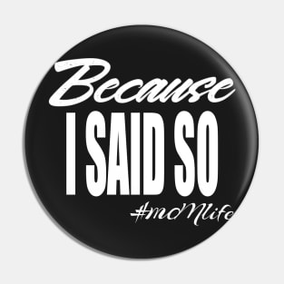 #MOMlife - Because I Said So Pin