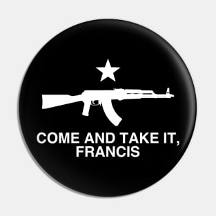 Come and Take It, Francis - Beto Texas Flag AK47 Pin