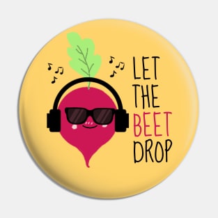 Let The Beet Drop Funny Beetroot Pin