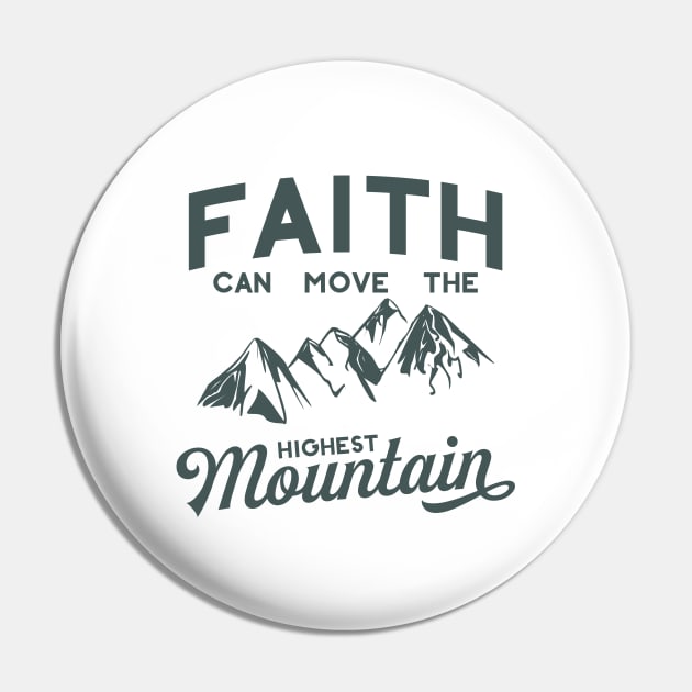 Faith Can Move The Highest Mountain Pin by walkbyfaith