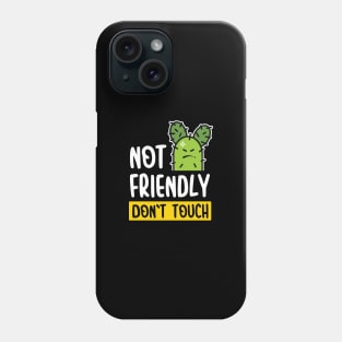 Not Friendly Do Not Touch Phone Case