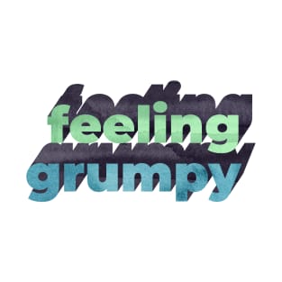 Feeling Grumpy Word Art T-Shirt