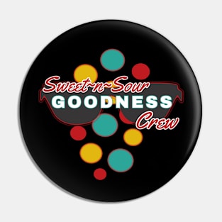 Sweet-n-Sour Goodness Crew | Fun | Expressive | Pin