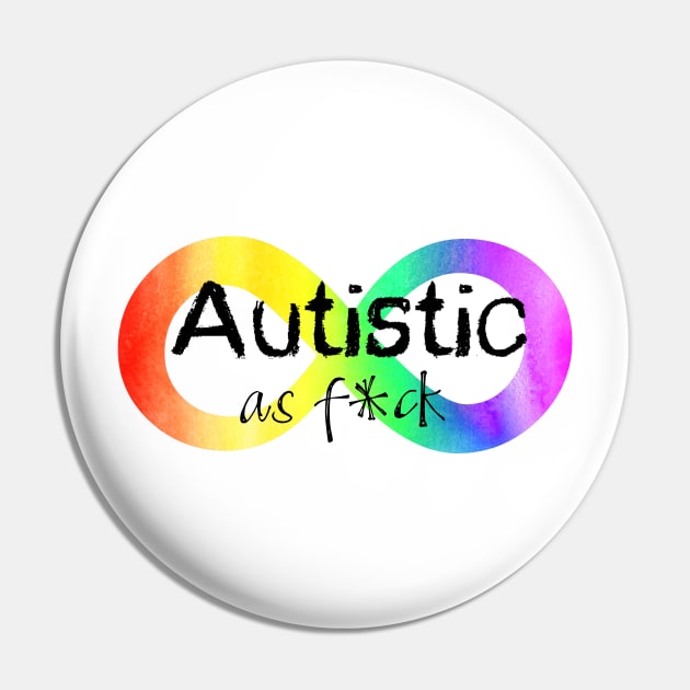 Autistic as F*ck Pin by NatLeBrunDesigns