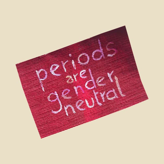 periods are genderneutral by inSomeBetween