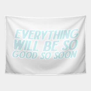 Everything Will Be So Good So Soon Tapestry