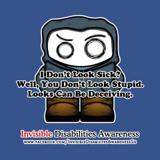 Invisible Disabilities Awareness - I don't LOOK sick? T-Shirt