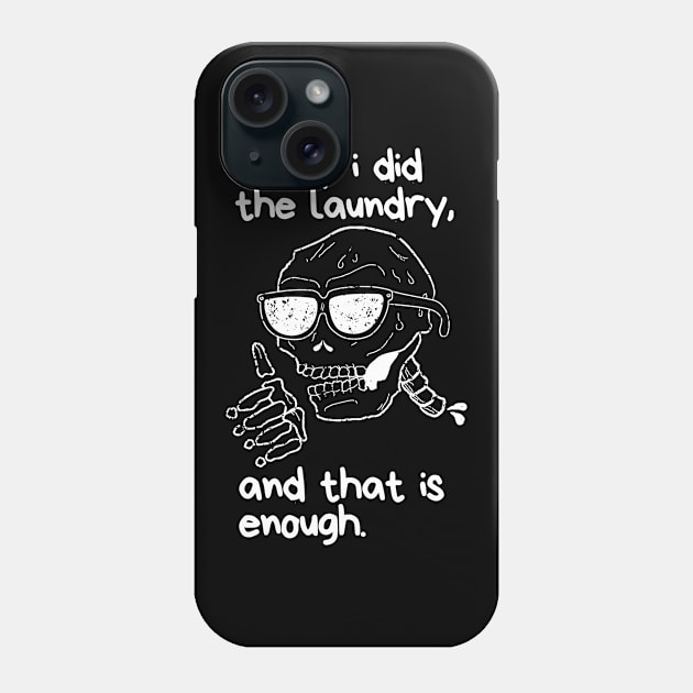 Funny Skeleton Did the Laundry Halloween Quote Saying Phone Case by BuddyandPrecious