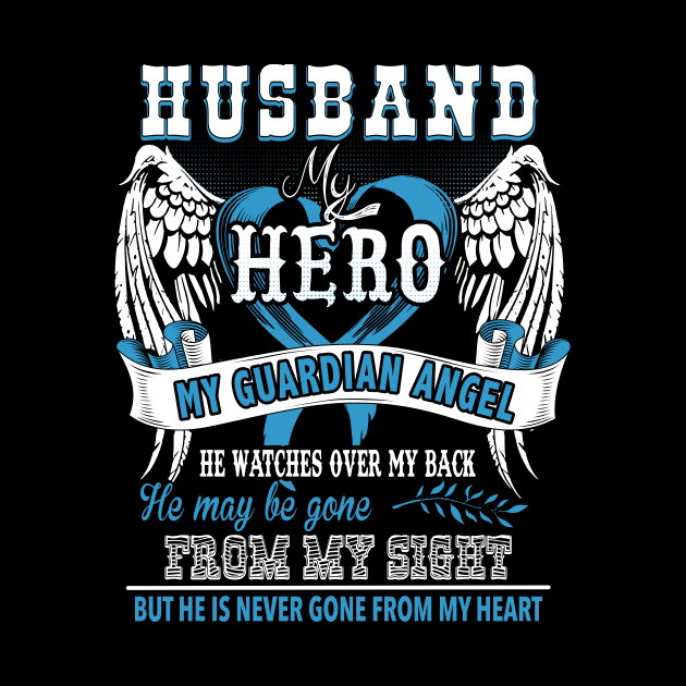 Husband my hero my guardian angel he watches over my back he may be gone from my sight but he is never gone from my heart by vnsharetech