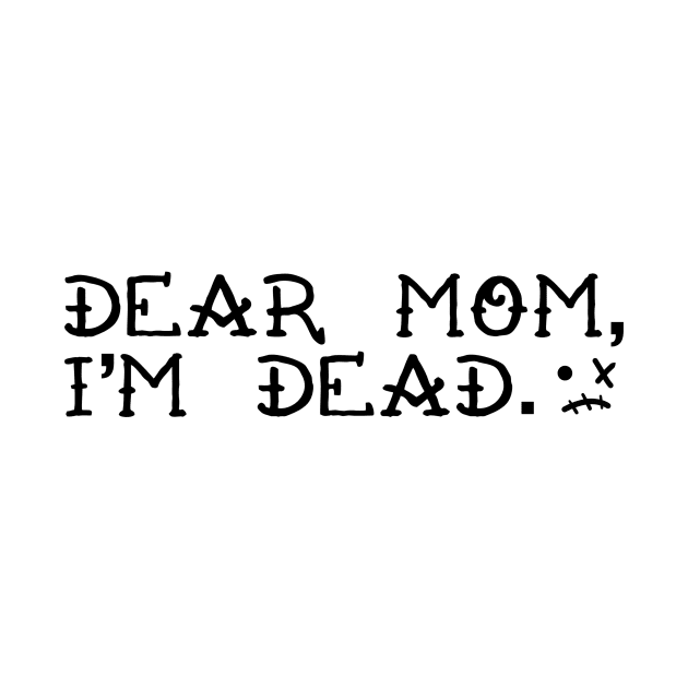 Dear Mom Im Dead Original logo tee by DearMomImDead