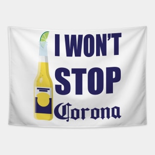 I Won't Stop Corona Tapestry