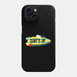 Surf's Up with School Breakfast Phone Case