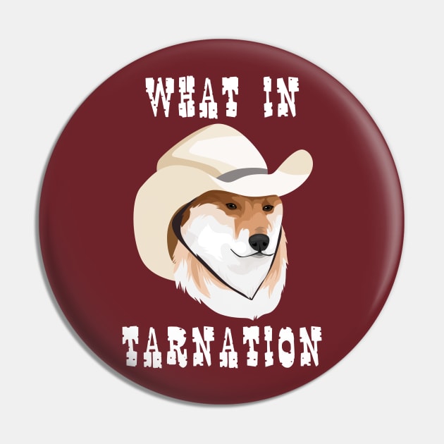 What in Tarnation Pin by Celestial Holding Co.