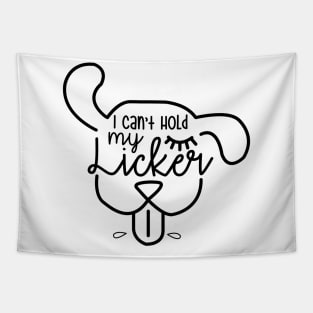 I Cant Hold My Licker Dog Tapestry