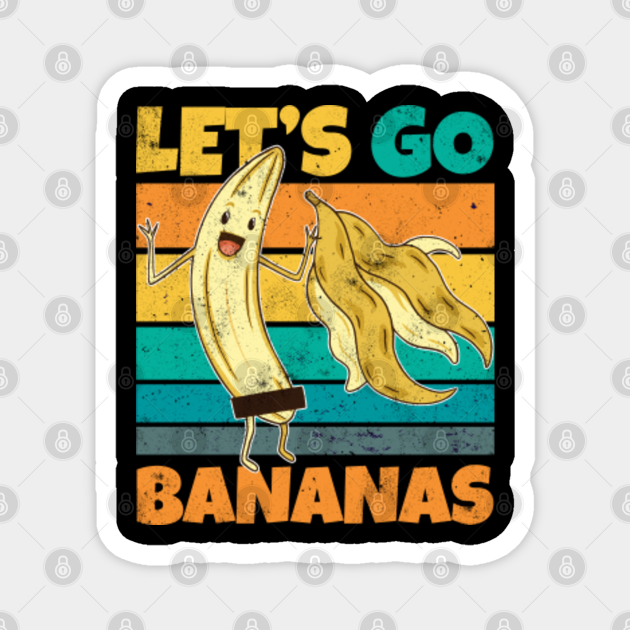 Vintage Lets Bananas Funny Stripped Banana Banana Lover Magnet