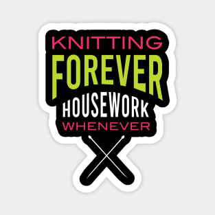 Knitting Forever Housework Whenever Magnet