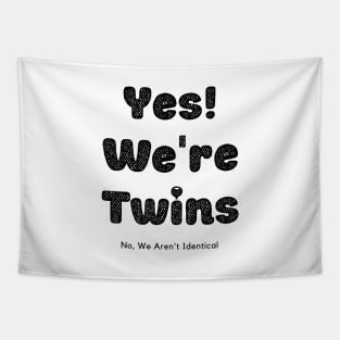 Yes We Are Twins No We Are Not Identical-Black Tapestry