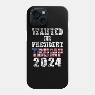 WANTED FOR PRESIDENT Phone Case