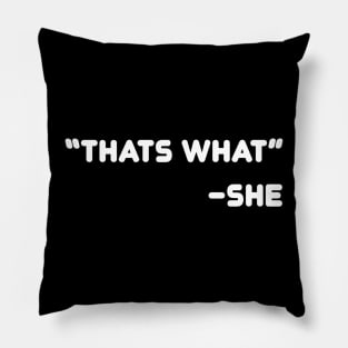 That's what she said Pillow