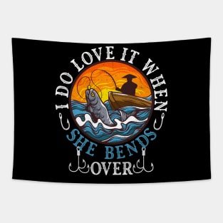 I Do Love It When She Bends Over Fishing Fisherman Humor Tapestry