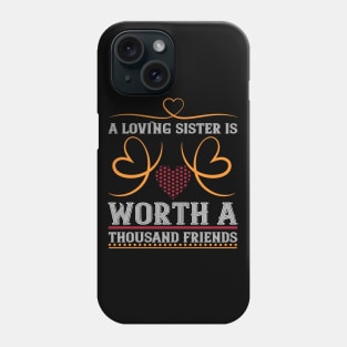 Loving Sister Worth a Thousand Friends Phone Case