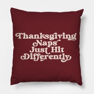 Thanksgiving Naps Just Hit Differently Funny Thanksgiving Nap Pillow