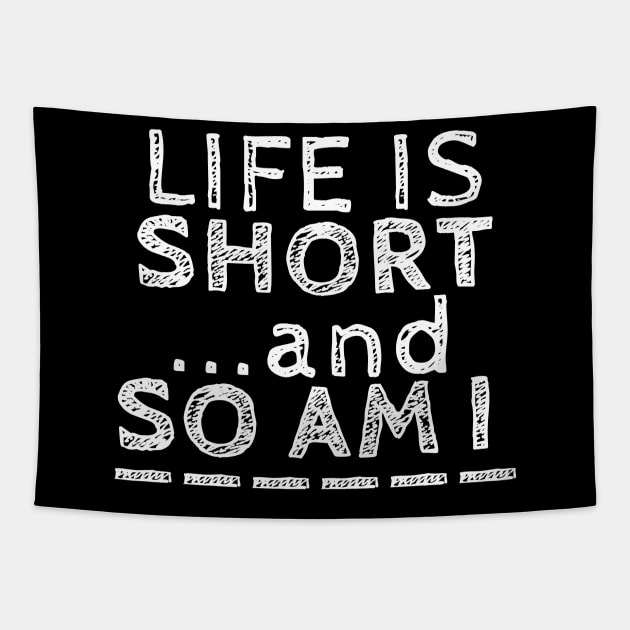 Life is Short Tapestry by Dojaja