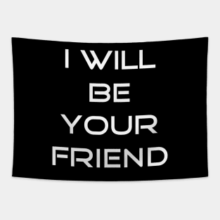 I will be your friend back to school T-shirt Tapestry