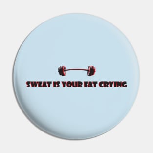 Gym Funny Quote Sweat is your Fat Crying Pin