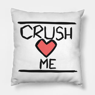 Crush <3 Me Pillow