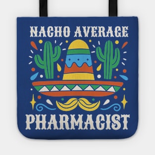 Funny Nacho Average Pharmacist Tote