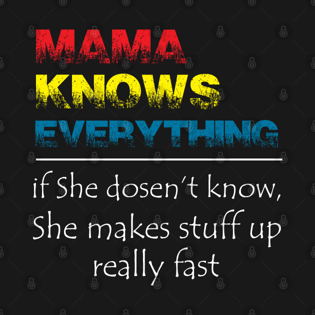 Disover MAMA KNOWS EVERYTHING - Mama - T-Shirt