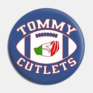 Tommy cutlets Pin