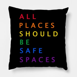 all places should be safe spaces LGBT pride Pillow