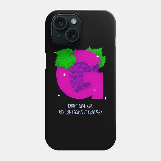 You Are Doing It Grape, Do Not Give Up Phone Case by soondoock