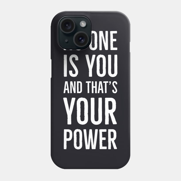 No One Is You And That's Your Power Phone Case by Suzhi Q