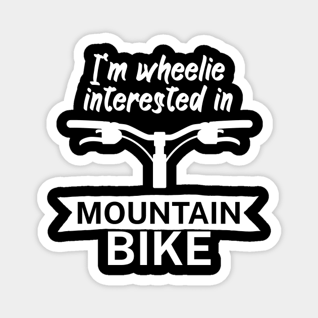 Im wheelie interested in mountain bike Magnet by maxcode