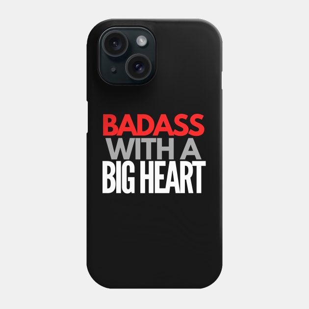 Badass With a Big Heart Phone Case by 1001Kites