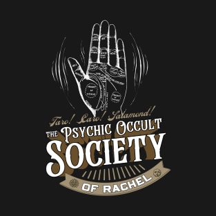 The Psychic Occult Society of Rachel T-Shirt