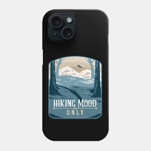 Hiking Mood Only Phone Case