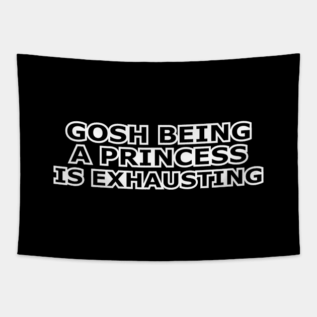 Princess - Gosh being a princess is exhausting Tapestry by KC Happy Shop