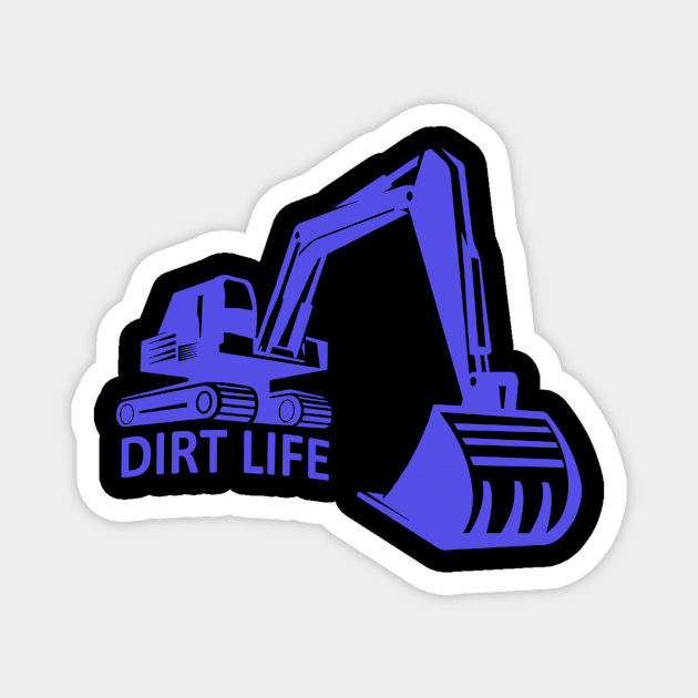 Excavator excavator operator Dirt Life Magnet by HBfunshirts